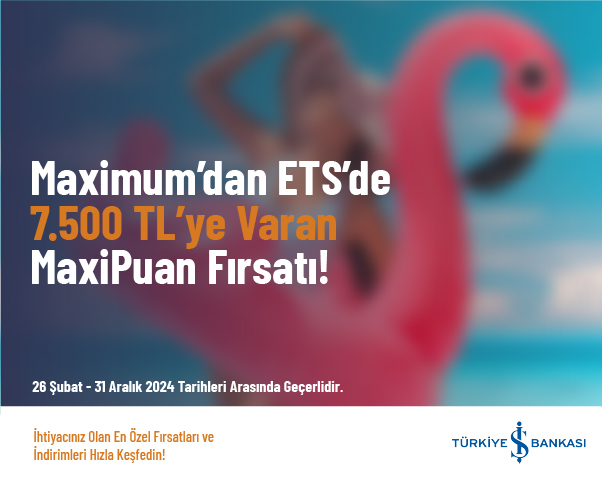 Maximum’dan ETS’de 7.500 TL’ye Varan MaxiPuan Fırsatı!