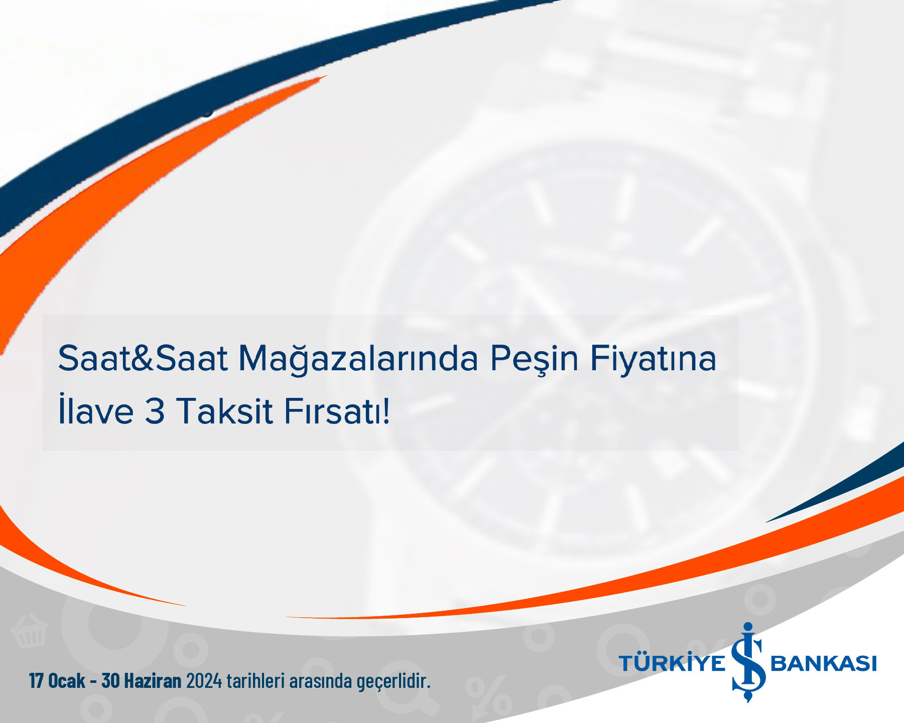 Türkiye İş Bankası Saat&Saat Mağazalarında Peşin Fiyatına İlave 3 Taksit Fırsatı!