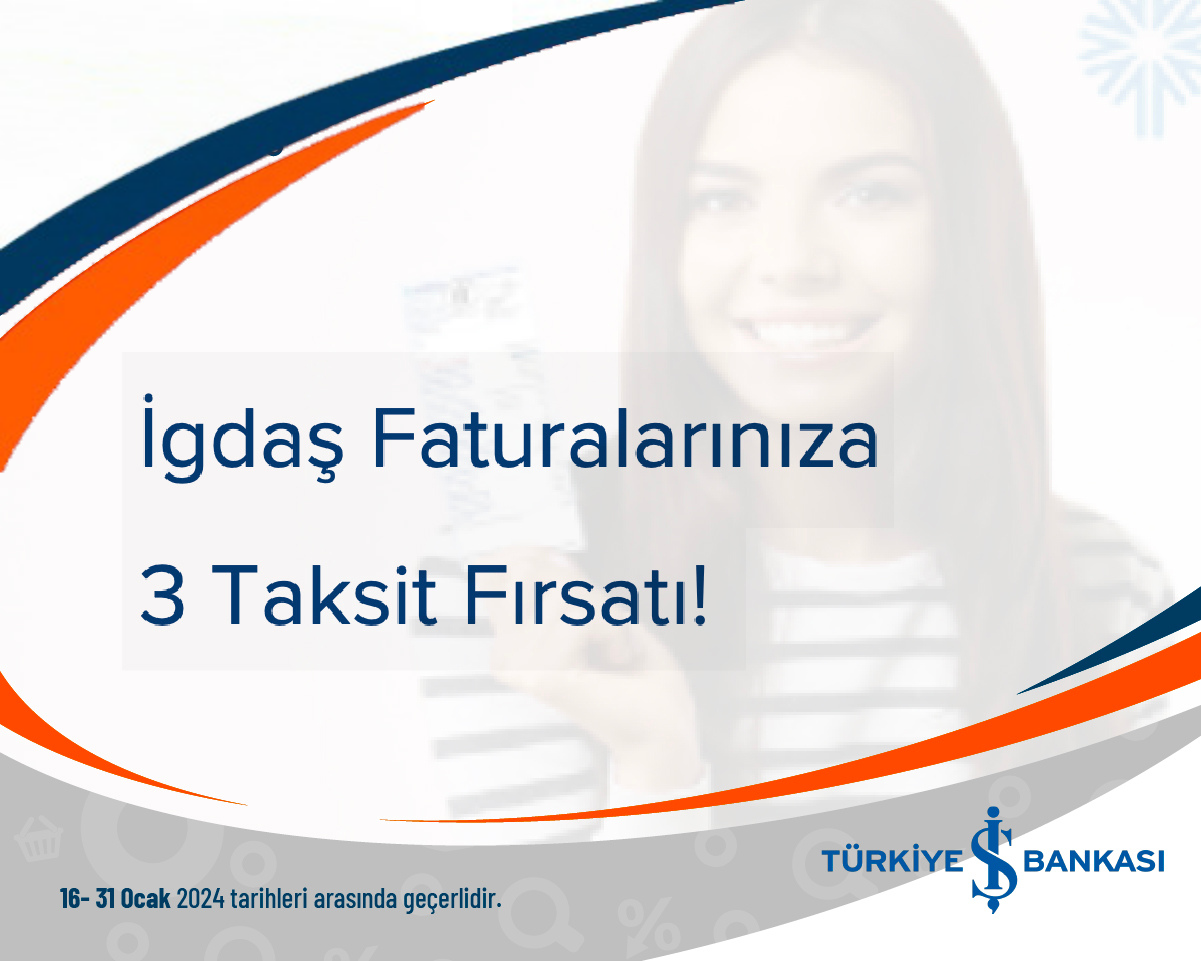 Türkiye İş Bankası İgdaş Faturalarınıza 3 Taksit Fırsatı!