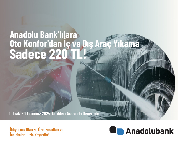 Anadolu Bank'lılara Oto Konfor'dan İç ve Dış Araç Yıkama Sadece 220 TL!
